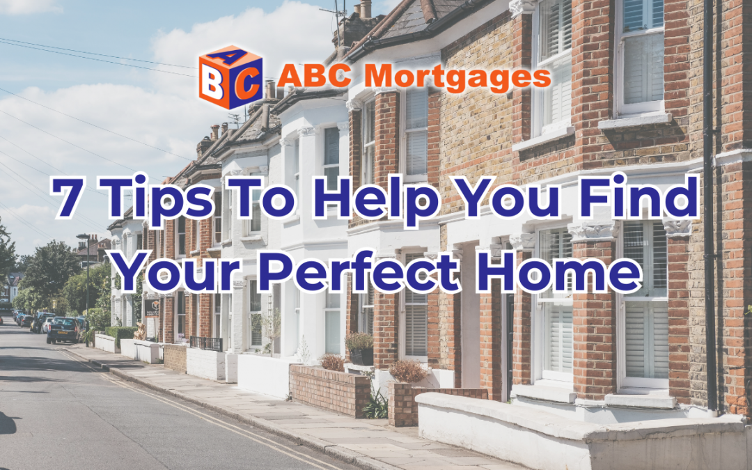 7 Tips To Help You Find Your Perfect Home