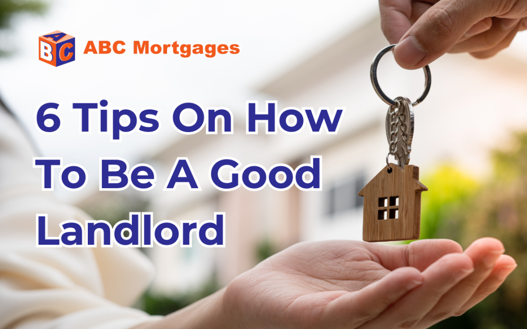 6 Tips On How To Be A Good Landlord